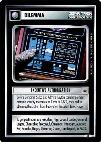 Executive AuthorizationBefore Benjamin Sisko and Admiral Leyton could implement extreme security measures on Earth in 2372, they had to obtain authorization from Federation President Jaresh-Inyo.